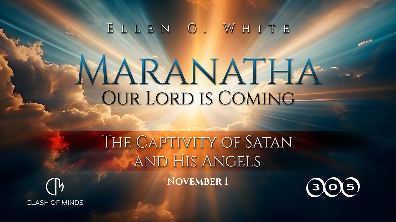 305. Maranatha Our Lord Is Coming: The Captivity of Satan and His Angels, Nov 1, by Ellen G White
