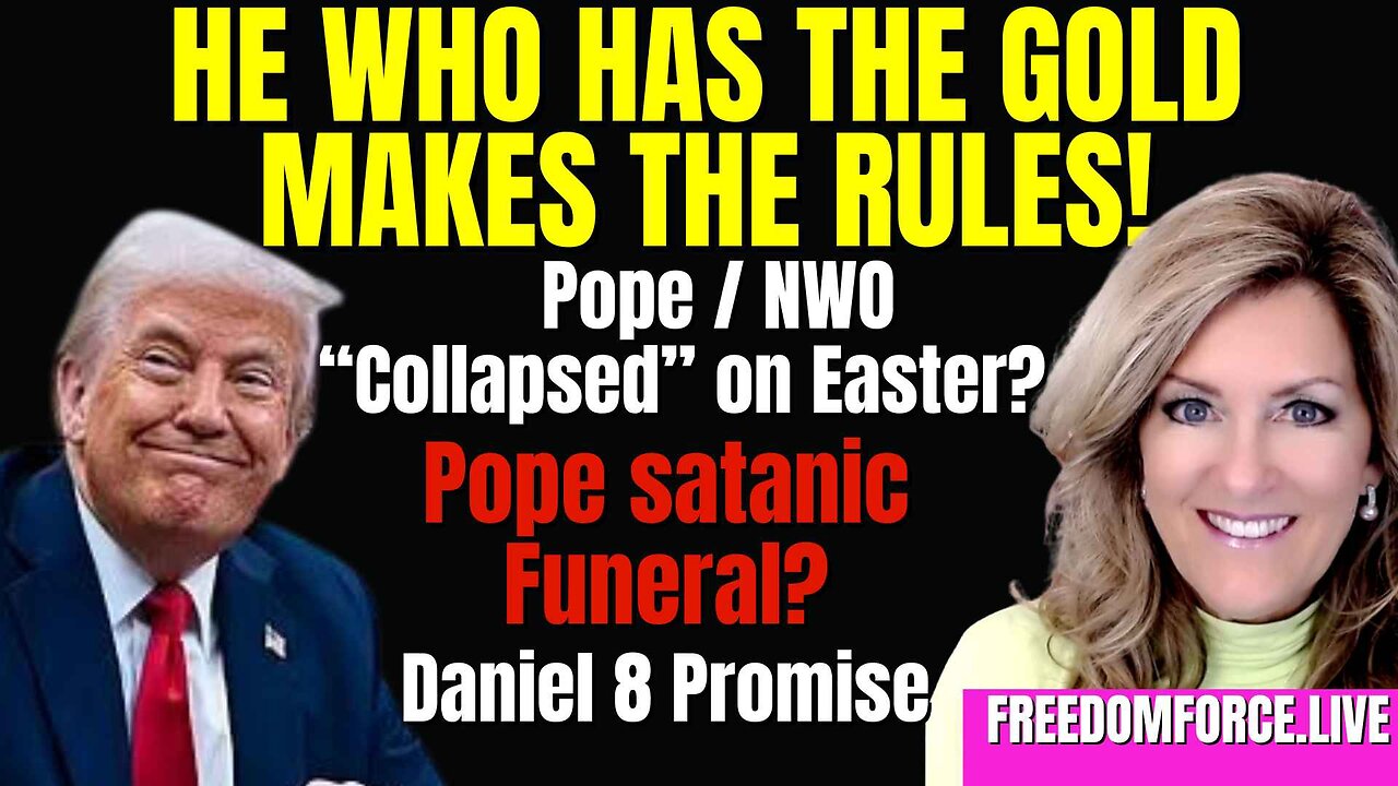 Does Trump have the Gold? Pope NWO Collapsed? Tue 4-22-25 6PM CST