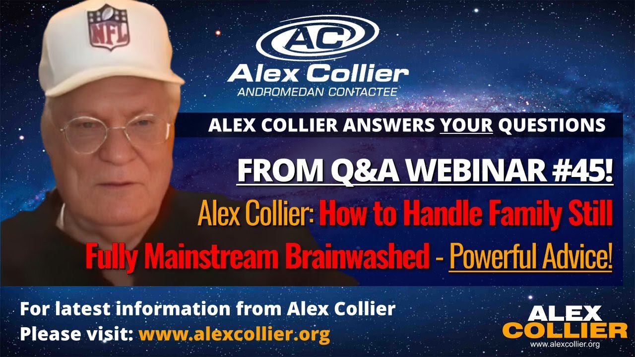 Alex Collier: How to Handle Family Still Fully Mainstream Brainwashed - Powerful Advice!