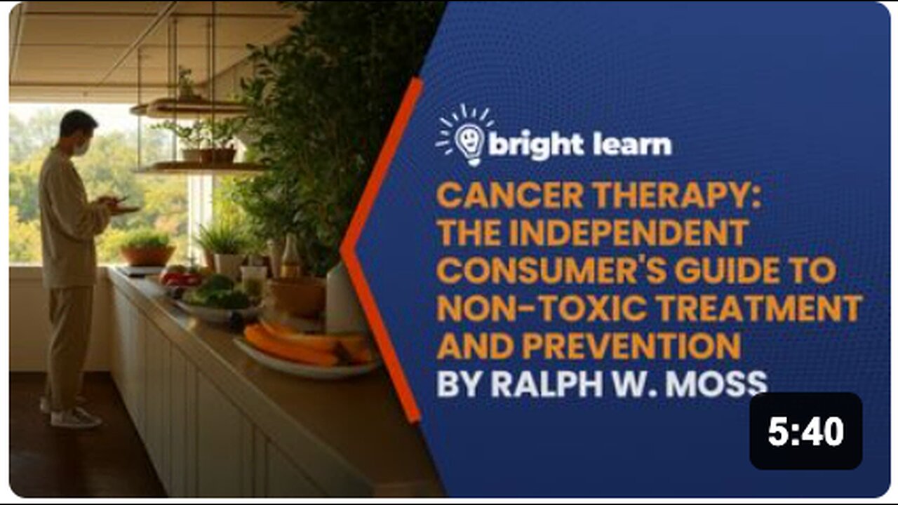 BrightLearn - Cancer Therapy: The Independent Consumers Guide to Non-Toxic Treatment and Prevention by Ralph W. Moss