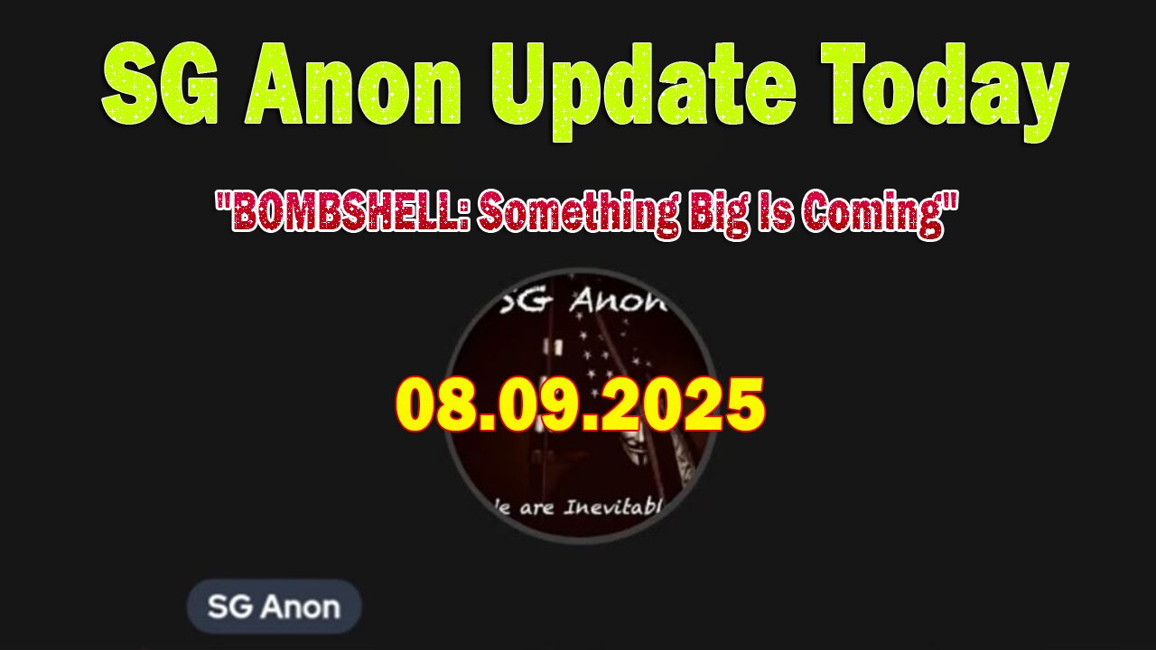 SG Anon, Joe & Scott Update Today 8/9/25: BOMBSHELL: Something Big Is Coming