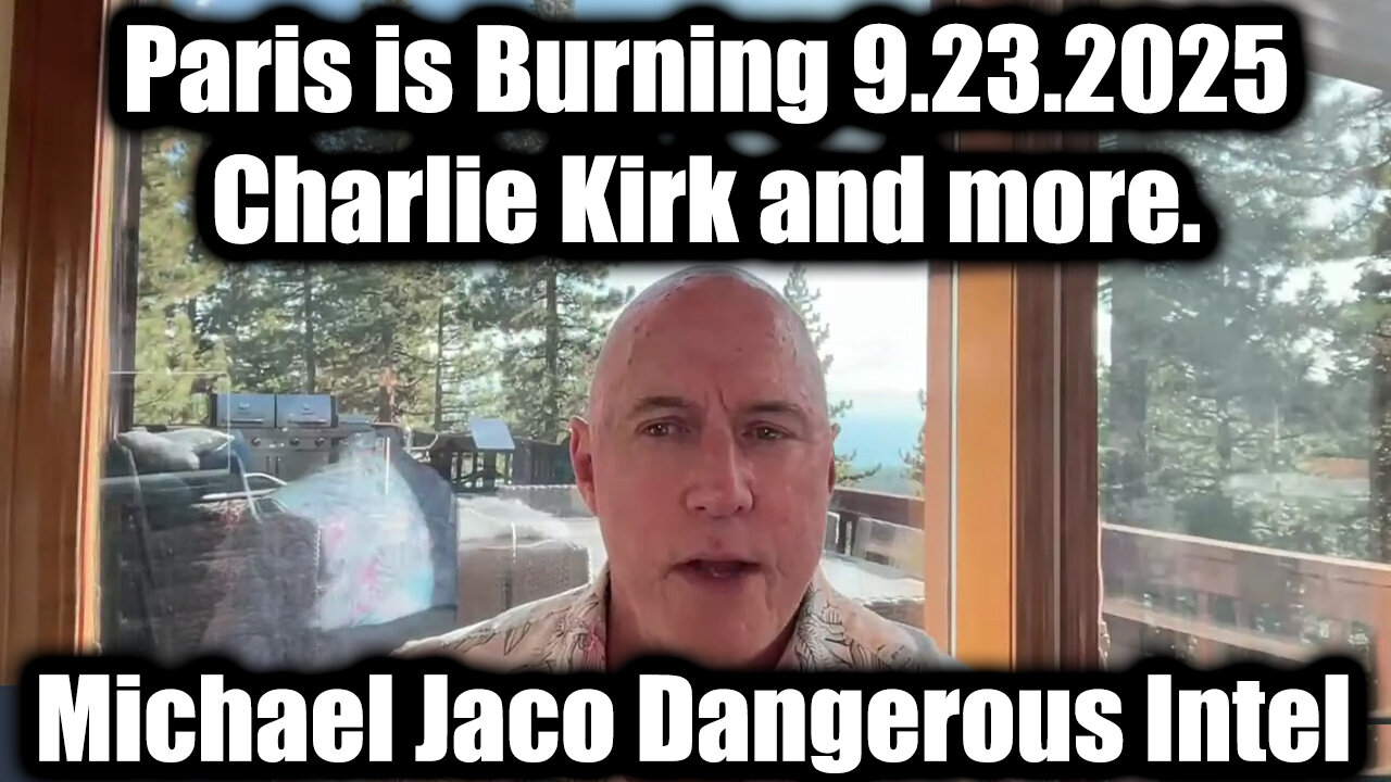 Michael Jaco Dangerous Intel 9.23.25 - Paris is Burning, Charlie Kirk and more.