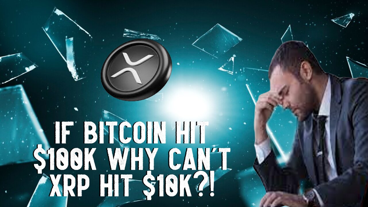 If Bitcoin Hit $100K, Why Cant XRP Hit $10K?!