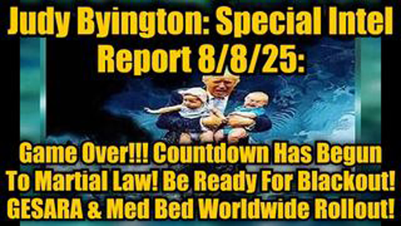 JUDY BYINGTON: SPECIAL INTEL REPORT 8/8/25