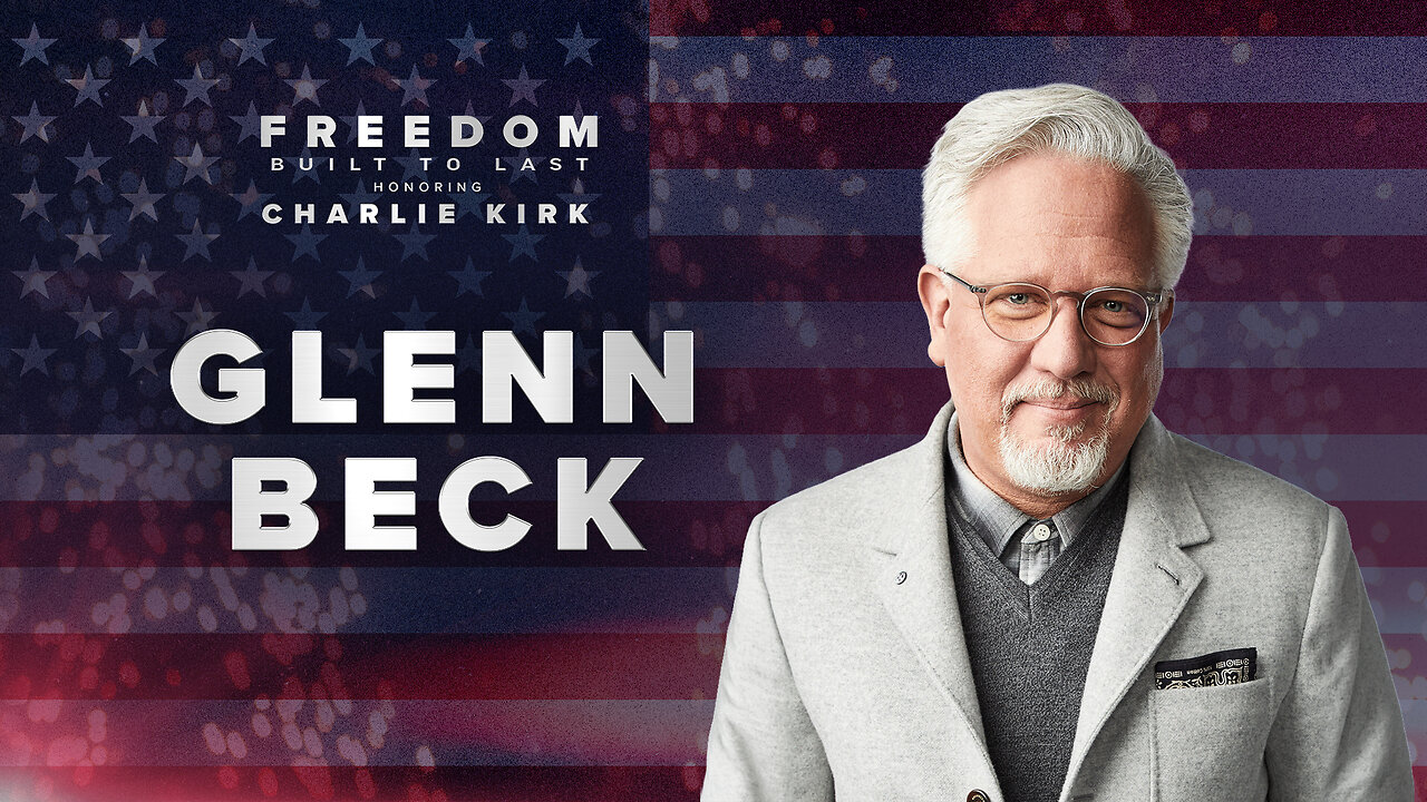 Glenn Beck's Full Speech at Freedom Built to Last: Honoring Charlie Kirk thumbnail