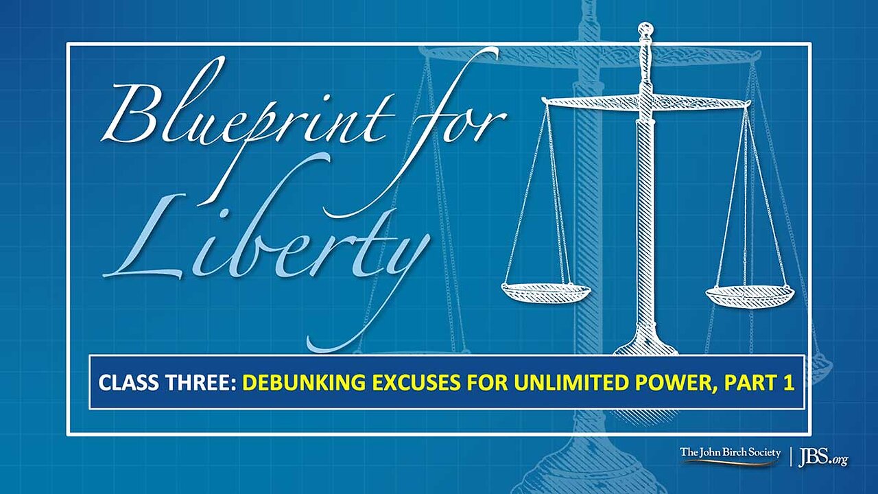 Class 3: Debunking Excuses for Unlimited Power, Part 1