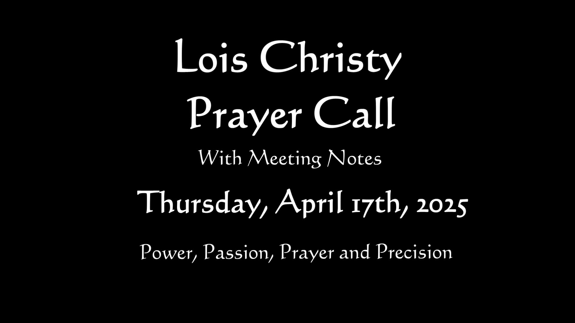 Lois Christy Prayer Group Conference Call for Thursday, April 17th, 2025