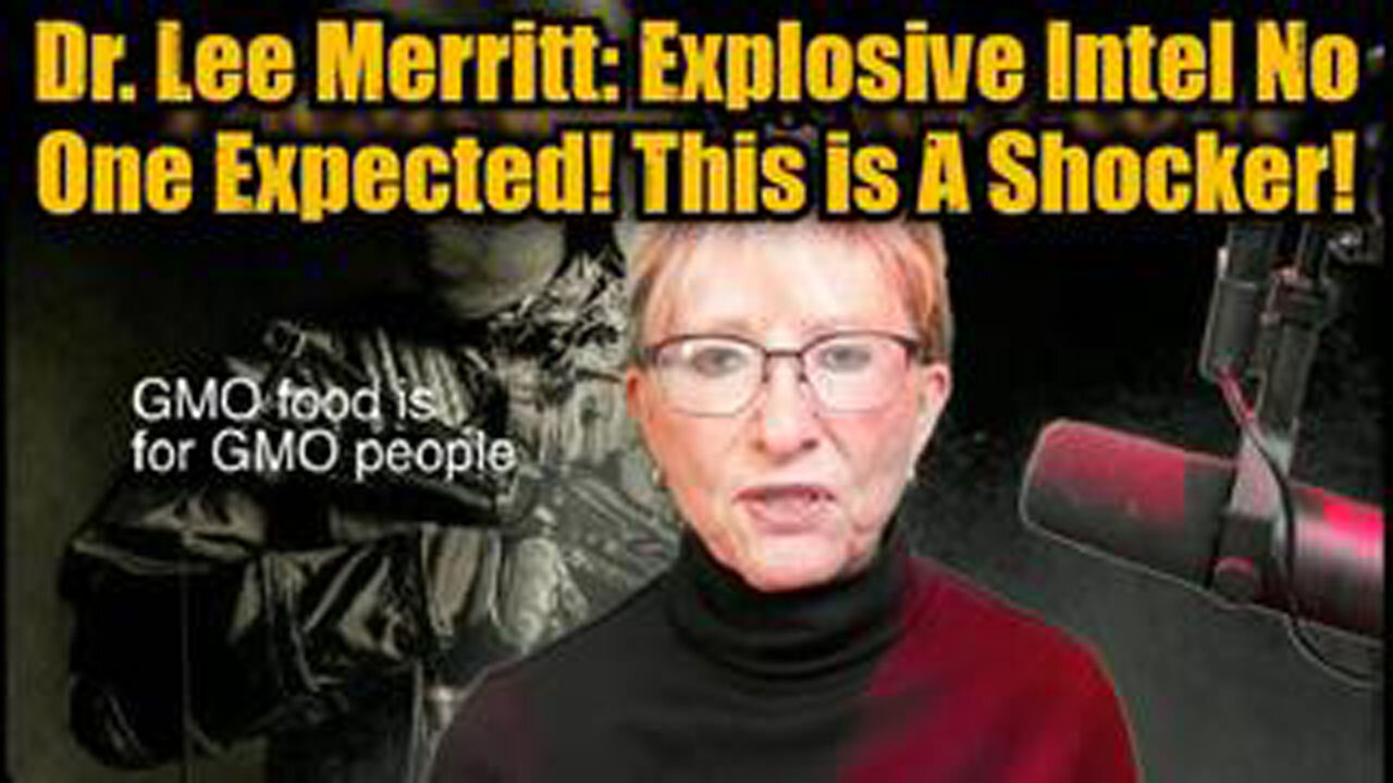 DR. LEE MERRITT: EXPLOSIVE INTEL NO ONE EXPECTED! THIS IS A SHOCKER!