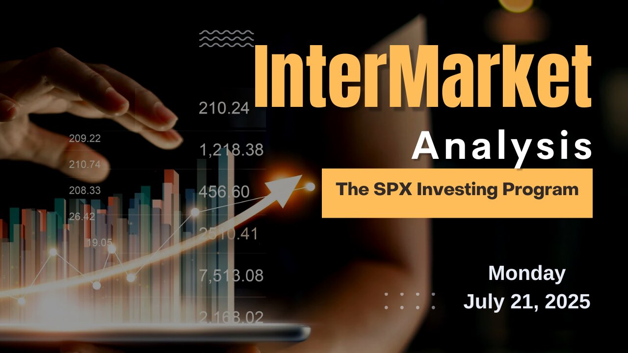 InterMarket Analysis Update for Monday July 21, 2025