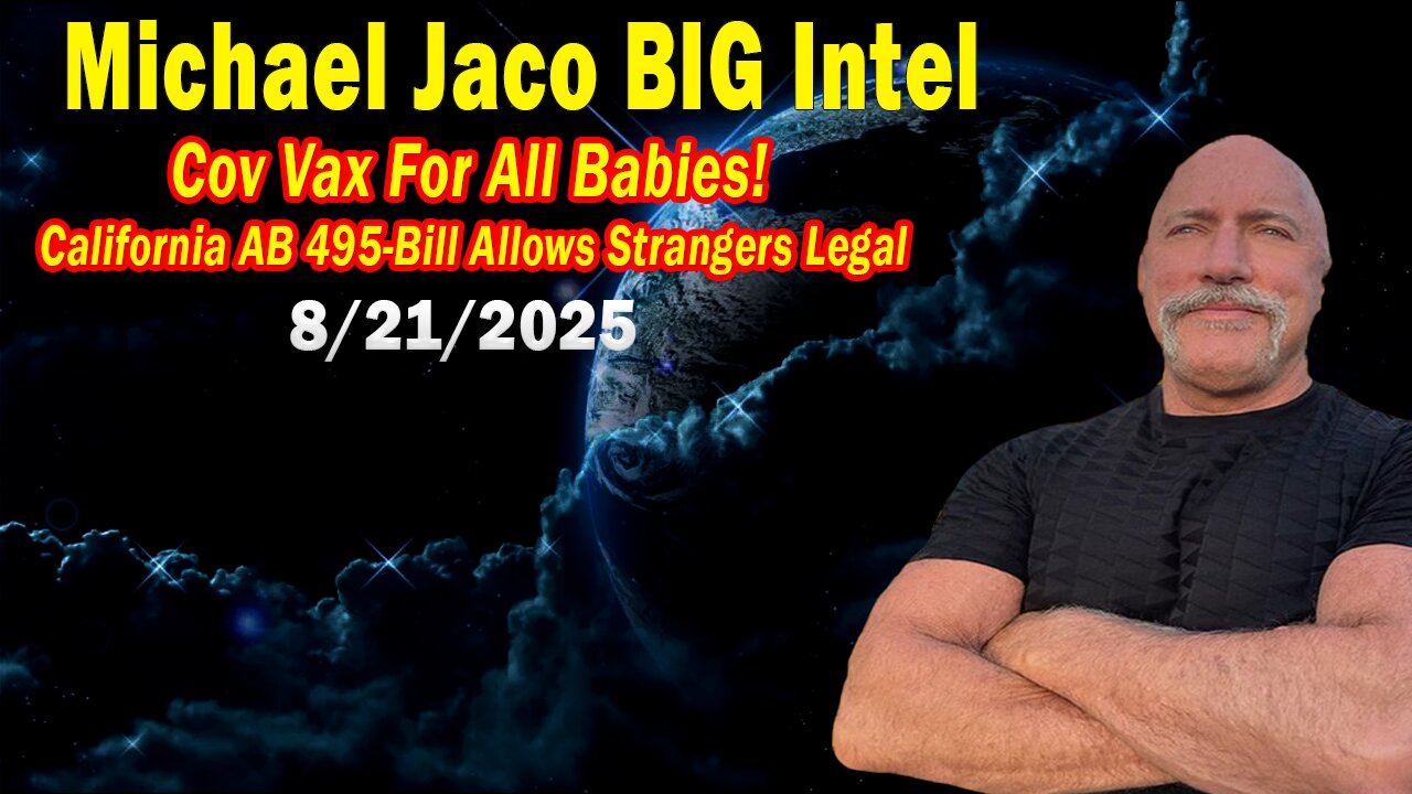 Michael Jaco BIG Intel Aug 21: Cov Vax For All Babies! Important Update By Michael Jaco & Raphael Conquista