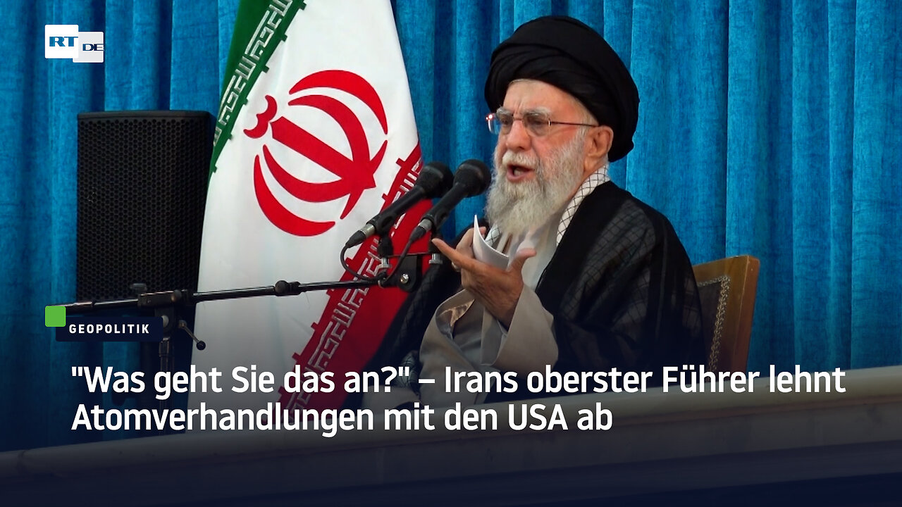 Was geht Sie das an? – Irans oberster Führer lehnt Atomverhandlungen mit den USA ab