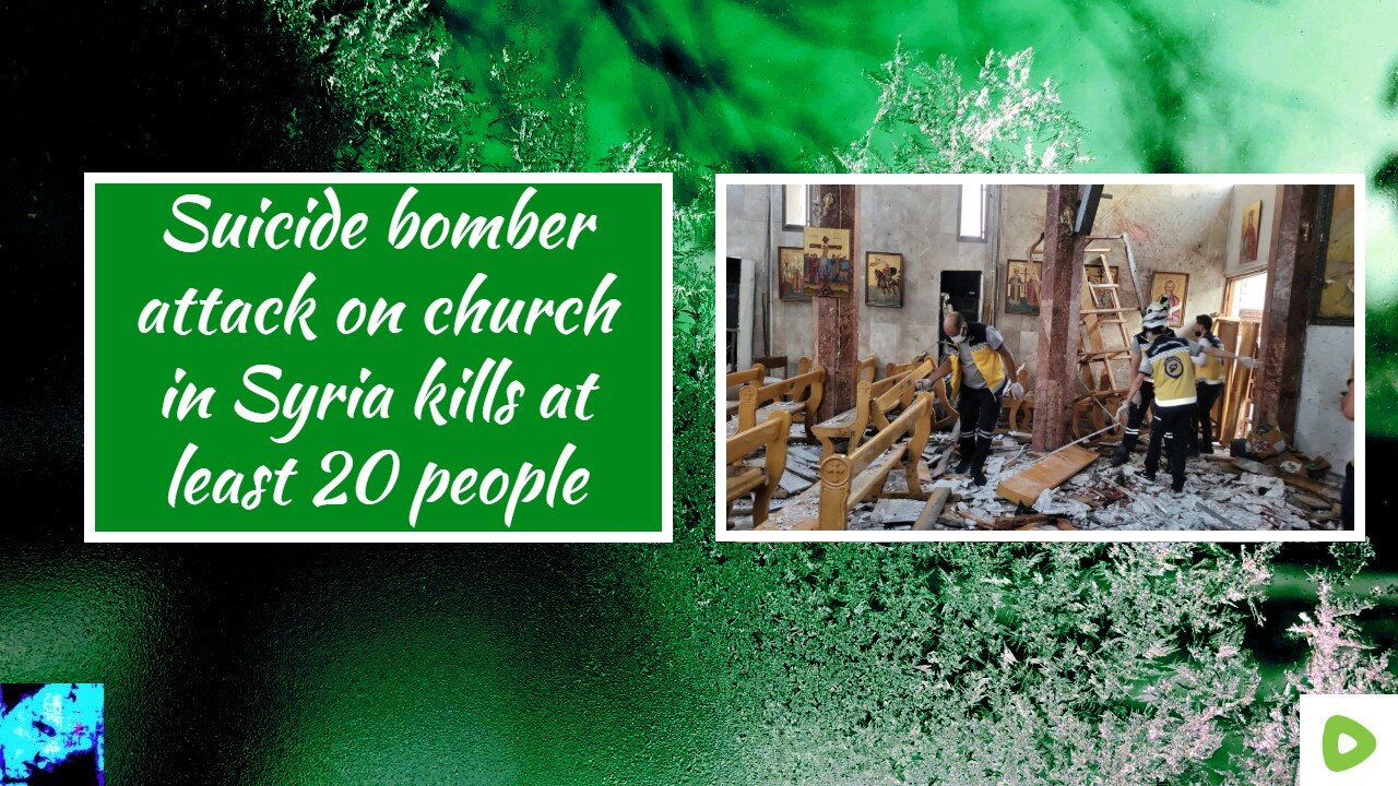 Suicide bomber attack on church in Syria kills at least 20 people