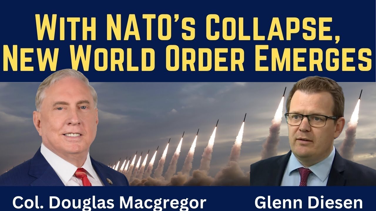 Douglas Macgregor: With NATOs Collapse, New World Order Emerges
