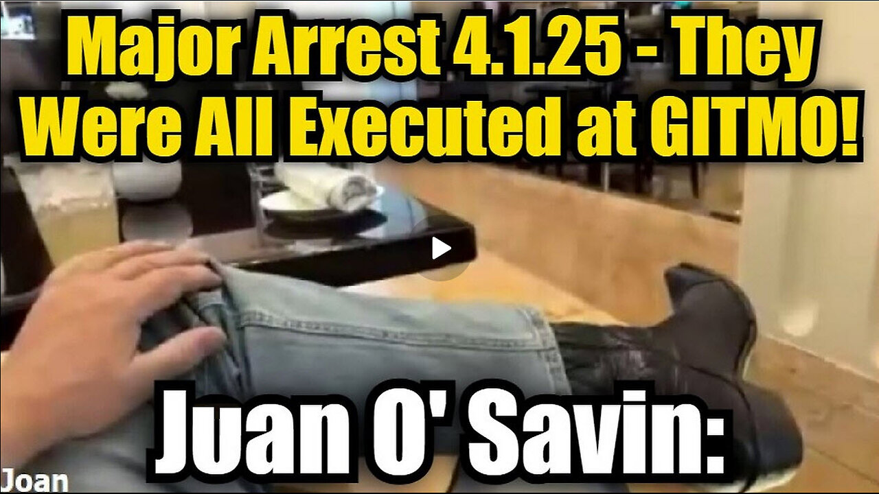 Juan O Savin: Major Arrest 4.1.25 - They Were All Executed at GITMO!
