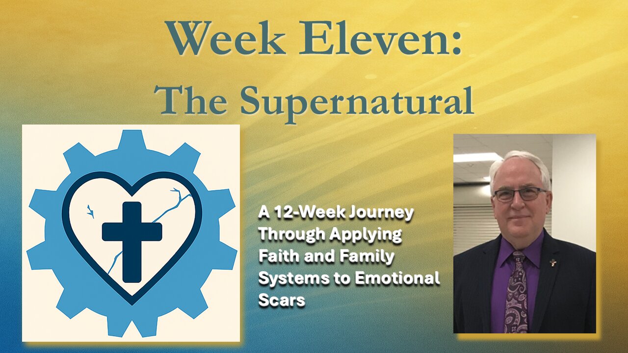 When Jesus Meets Your Scars Week 11: The Supernatural