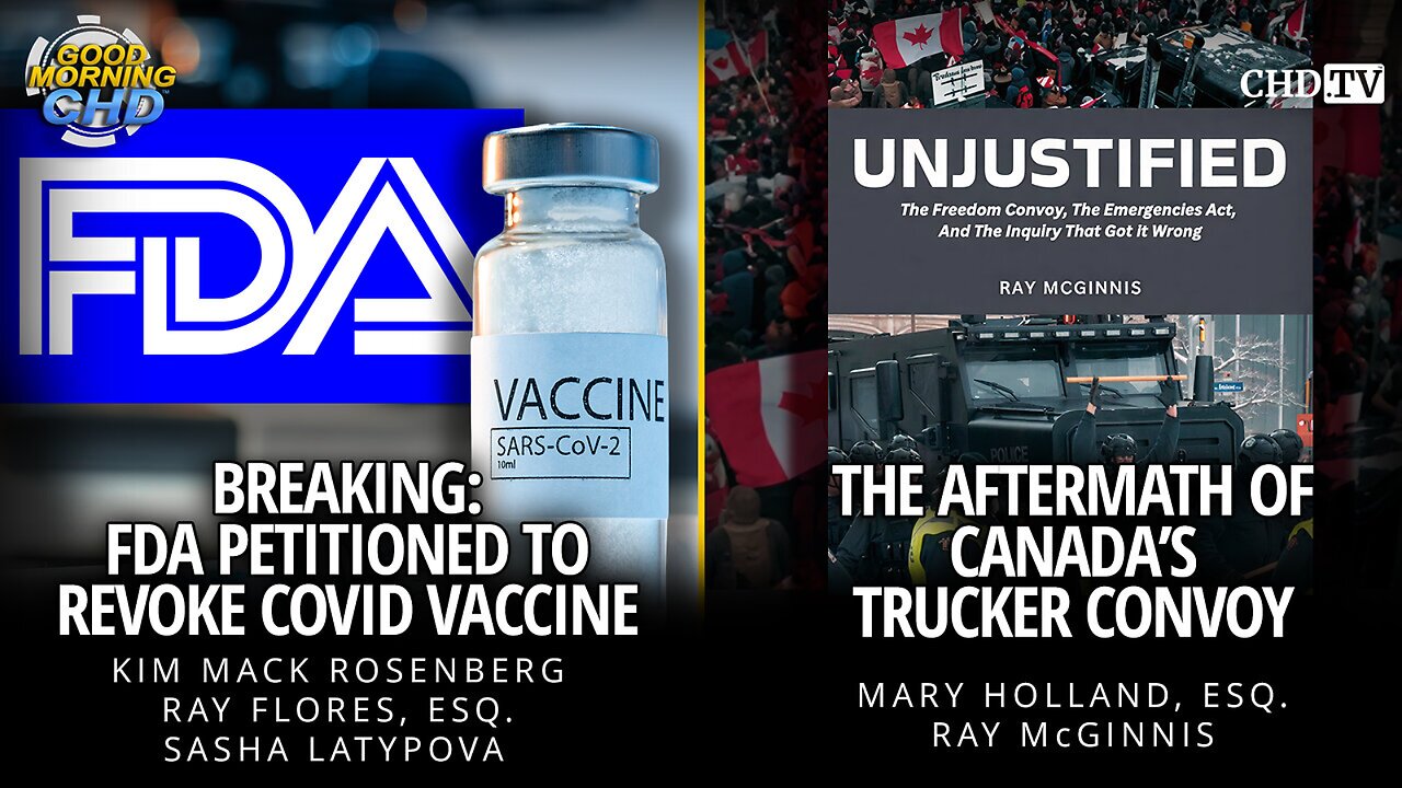 Breaking: CHD Petitions FDA to Revoke COVID Vaccine + The Aftermath of Canadas Trucker Convoy