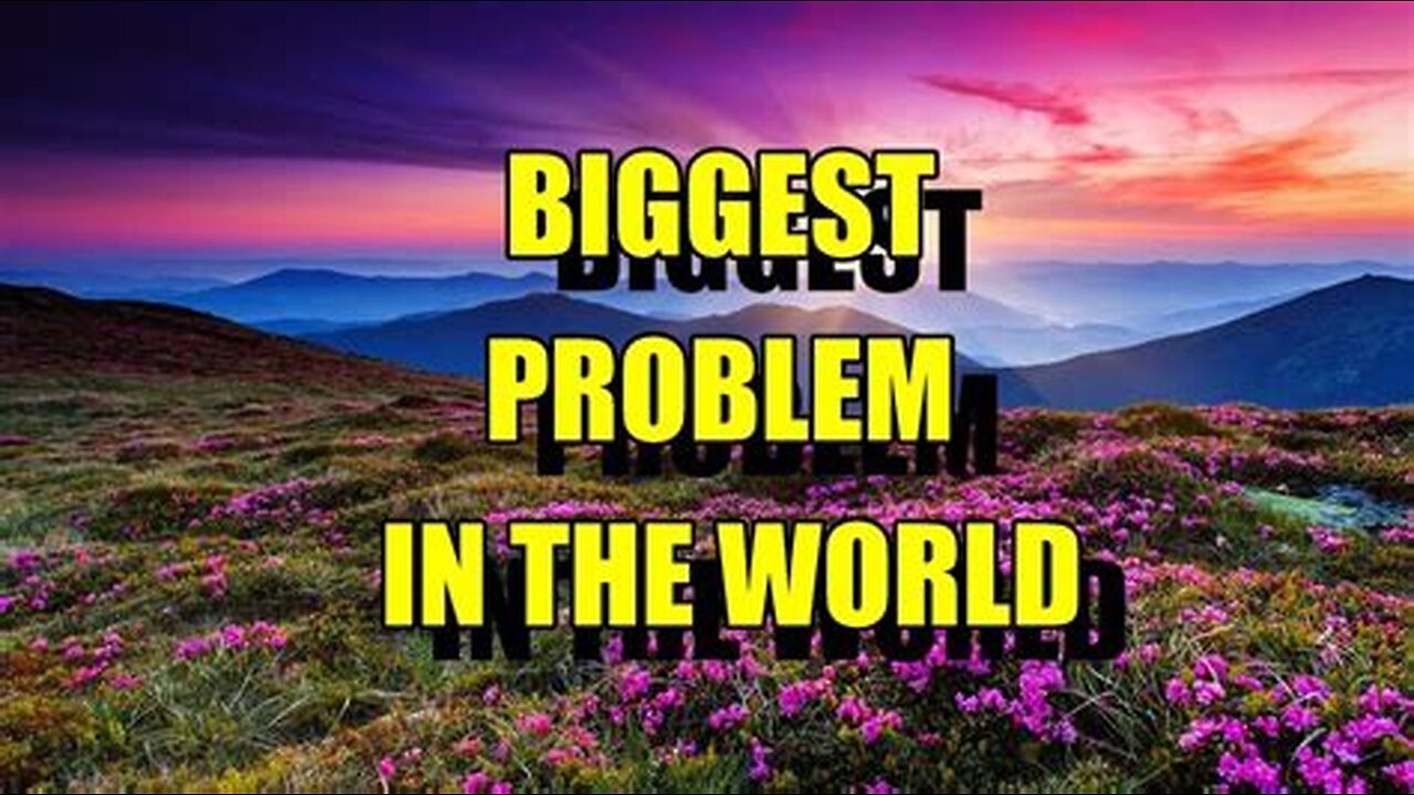 The Biggest Problem in the World That Most Are Not Aware Of - SEGMENT 98