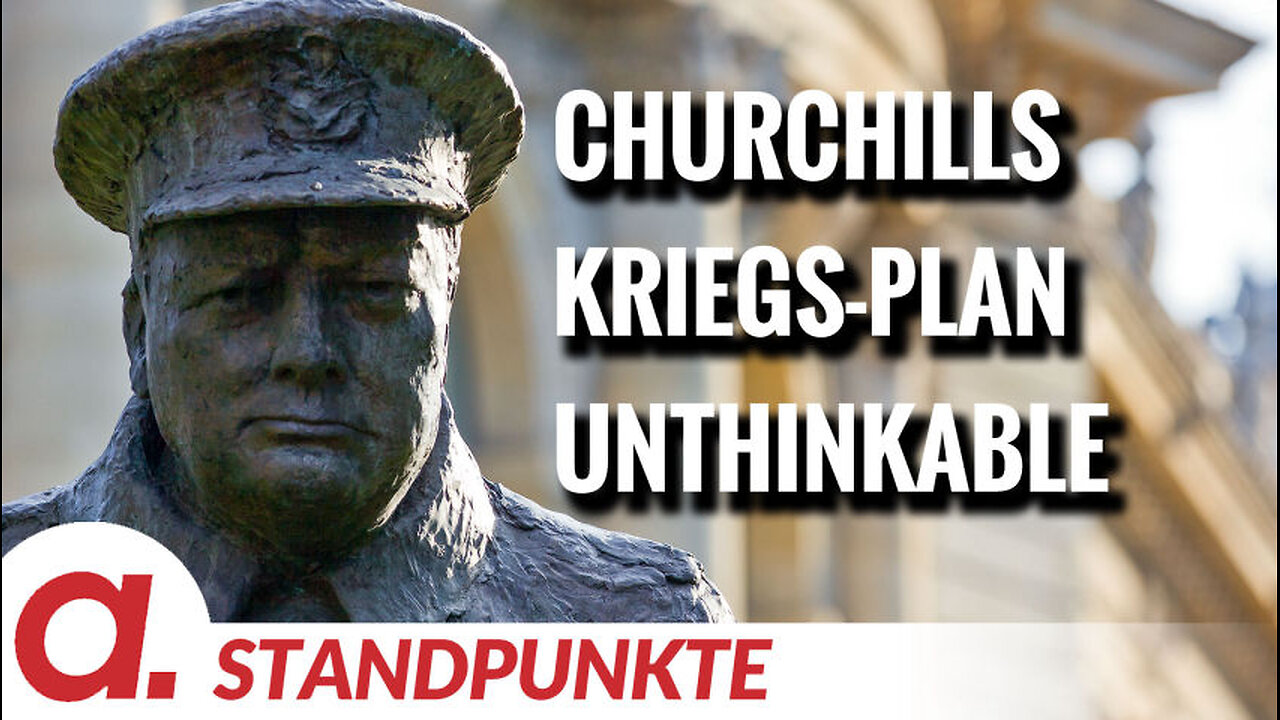 Churchills Kriegs-Plan Unthinkable | Von Wolfgang Effenberger