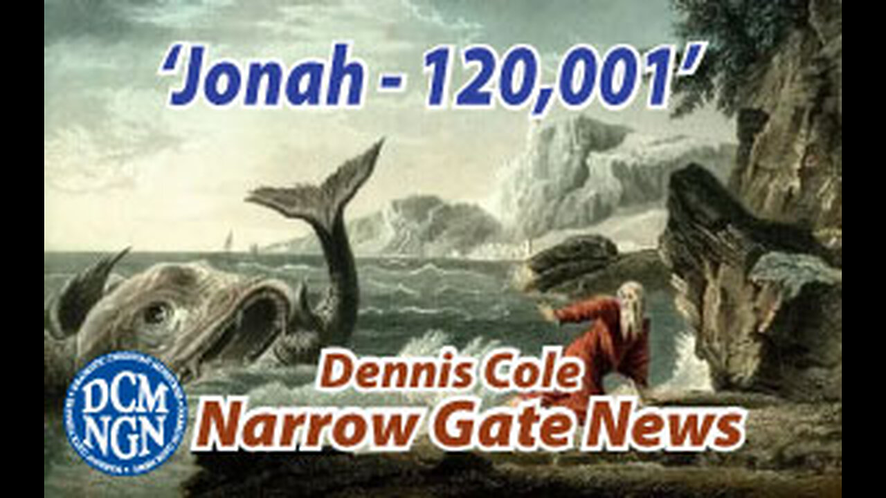 Jonah - 120,001 - Dennis Cole - Narrow Gate News