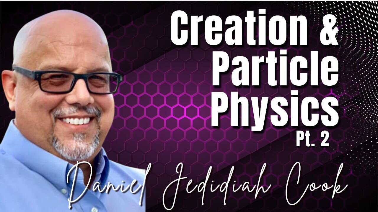 Best of 95: Creation & Particle Physics | Daniel J.Cook on SCB