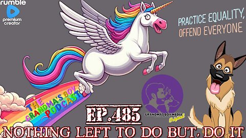 The Grandmas Boy Podcast EP.485-NOTHING LEFT TO DO BUT, DO IT