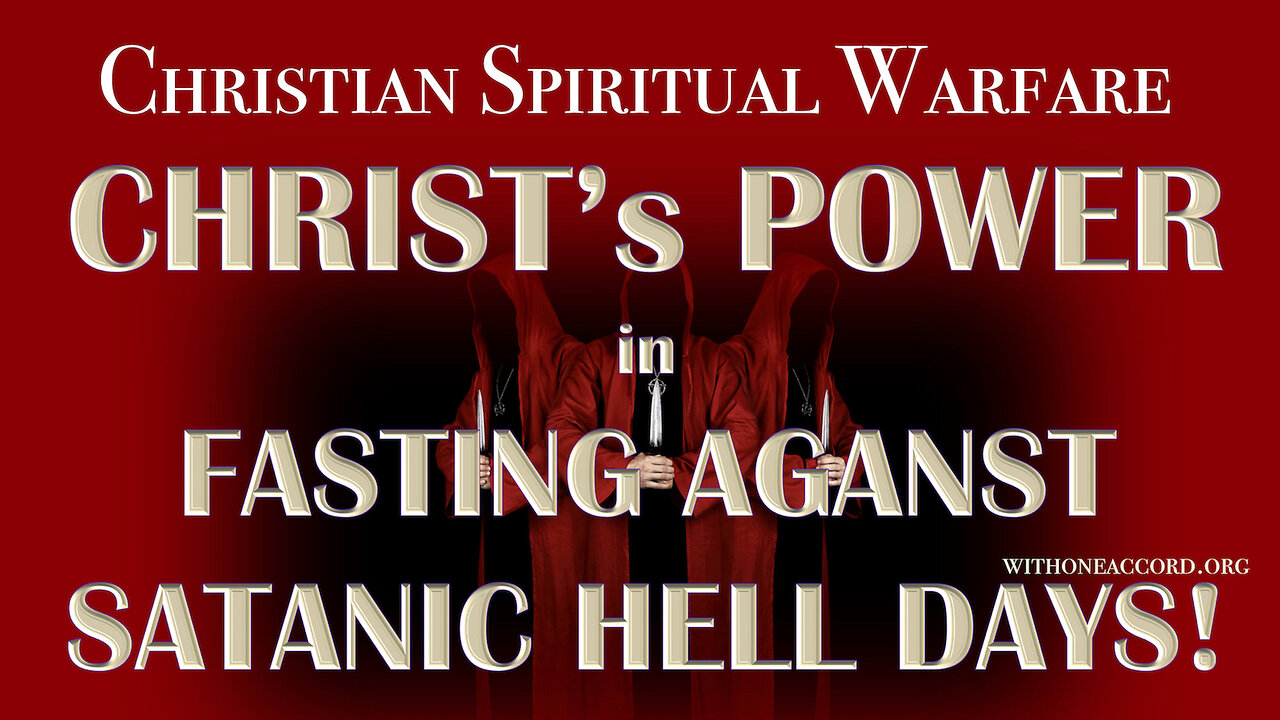 CHRISTS POWER IN FASTING AGAINST SATANIC HELLDAYS!