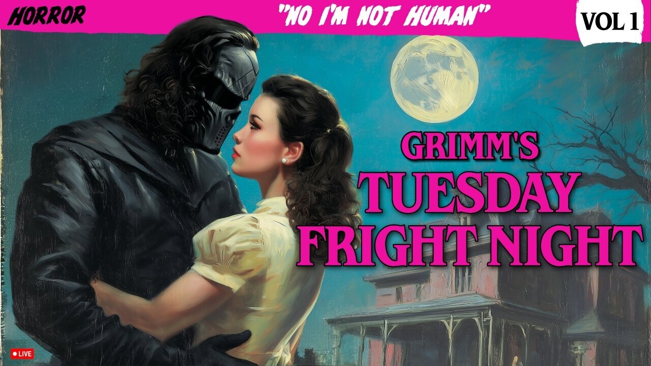 🔴LIVE • GRIMMS TUESDAY FRIGHT NIGHT • STARRING GRIMM HOLLYWOOD • NO, IM NOT HUMAN PART 1 •
