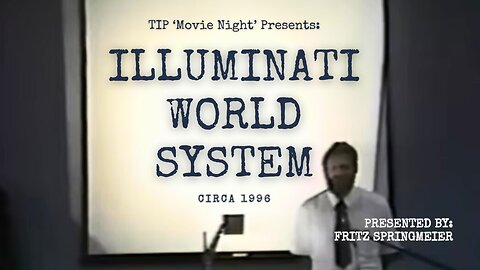 TIP 'Movie Night' | Fritz Springmeier - Illuminati World System (1996)