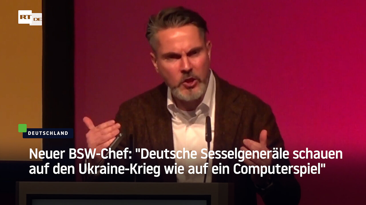 Neuer BSW-Chef: Deutsche Sesselgeneräle schauen auf den Ukraine-Krieg wie auf ein Computerspiel