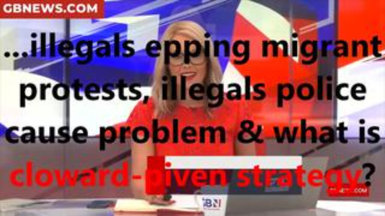 ...illegals Epping migrant protests, illegals police cause problem & what is Cloward-Piven strategy?