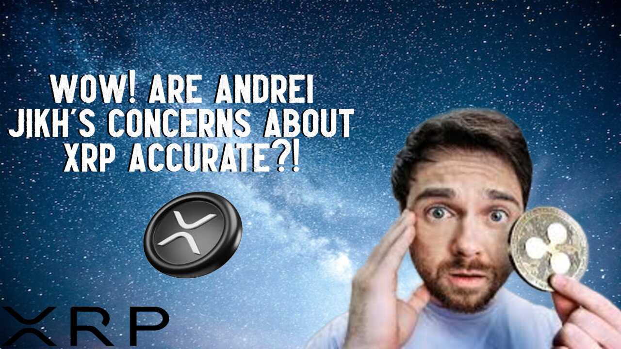 Wow! Are Andrei Jikhs Concerns About XRP Accurate?!
