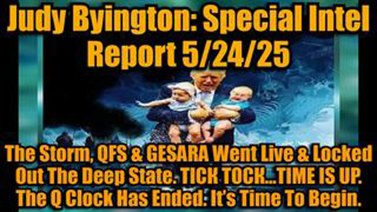 JUDY BYINGTON: SPECIAL INTEL REPORT 5/24/25