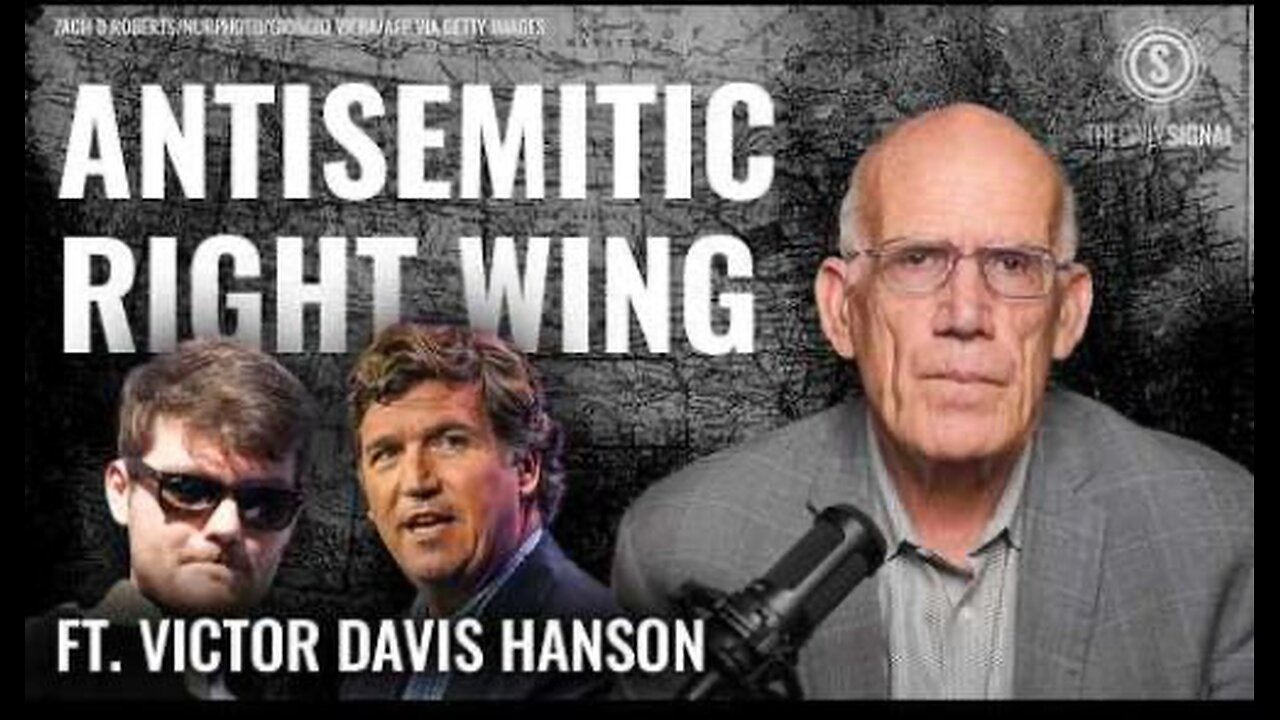 Victor Davis Hanson: ‘Confronting Conservative Antisemitism‘