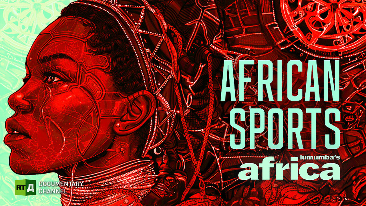Lumumba’s Africa. African Sports. Episode 80 | RT.Doc