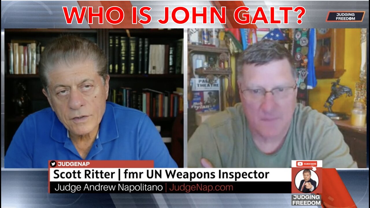 JUDGE W/ COL SCOTT RITTER- ANOTHER UNHINGED SHOW AS RITTER HOLDS NO PUNCHES BACK. WHO IS John Galt?