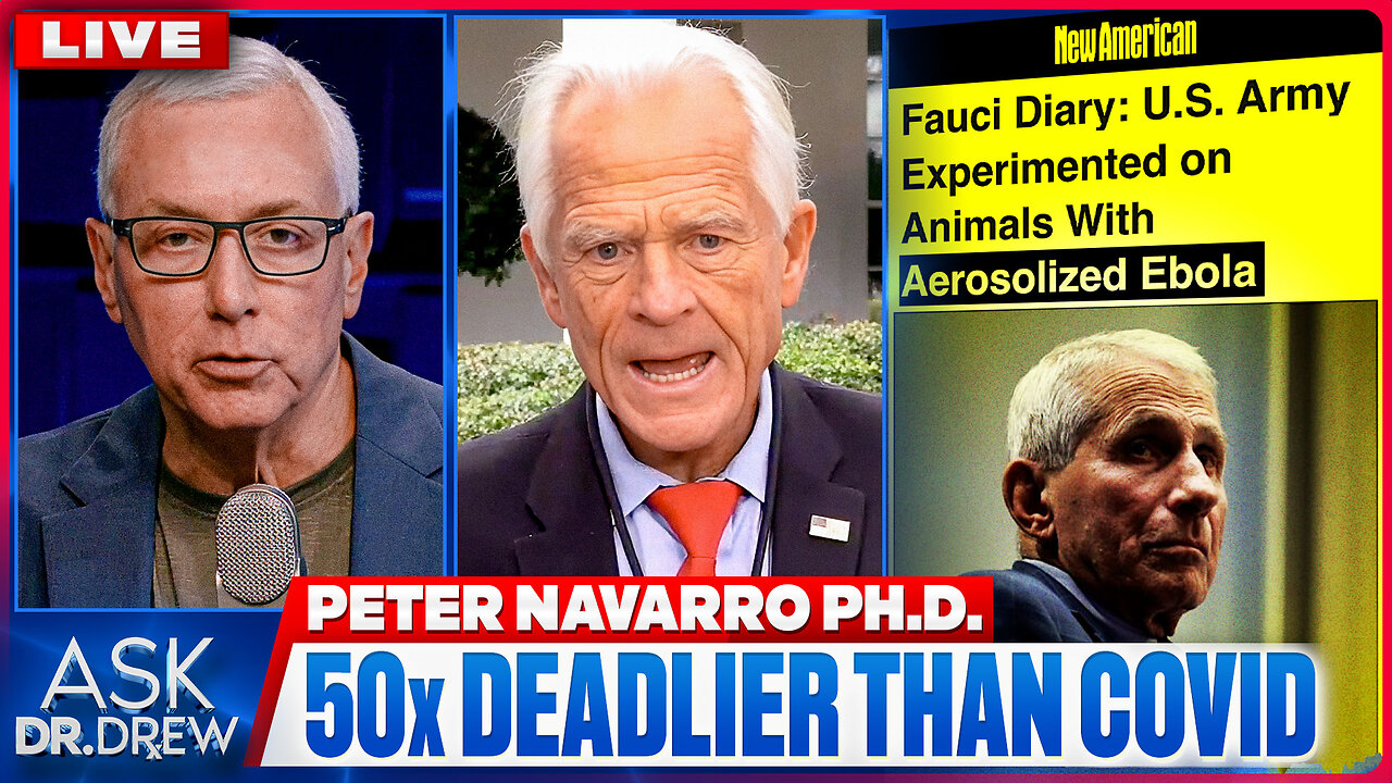 New Fauci Diary Leak: Ebola Was Secretly Aerosolized In 2016 Army Experiments, 50x More Lethal Than COVID w/ Peter Navarro, Bradley Thayer & Dr. Josef Witt-Doerring – Ask Dr. Drew thumbnail