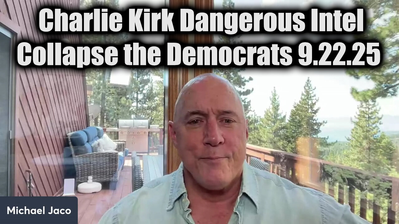 Michael Jaco Dangerous Intel 9.22.25 - Charlie Kirk & Collapse the Democrats