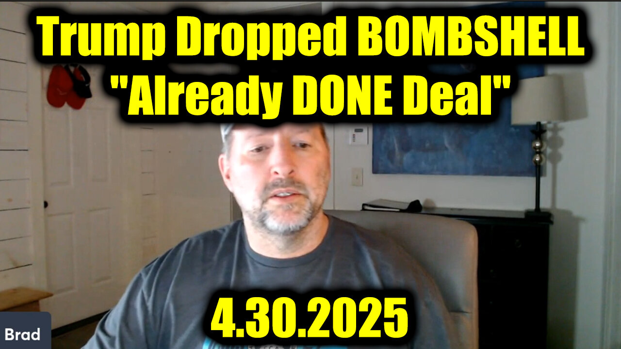 Trump Just Dropped BOMBSHELL Already DONE Deal - Brad Barton SHOCKING News 4.30.25