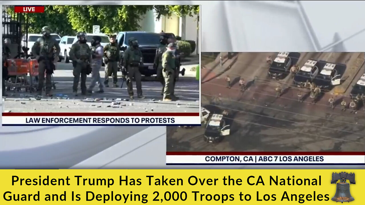 President Trump Has Taken Over the CA National Guard and Is Deploying 2,000 Troops to Los Angeles