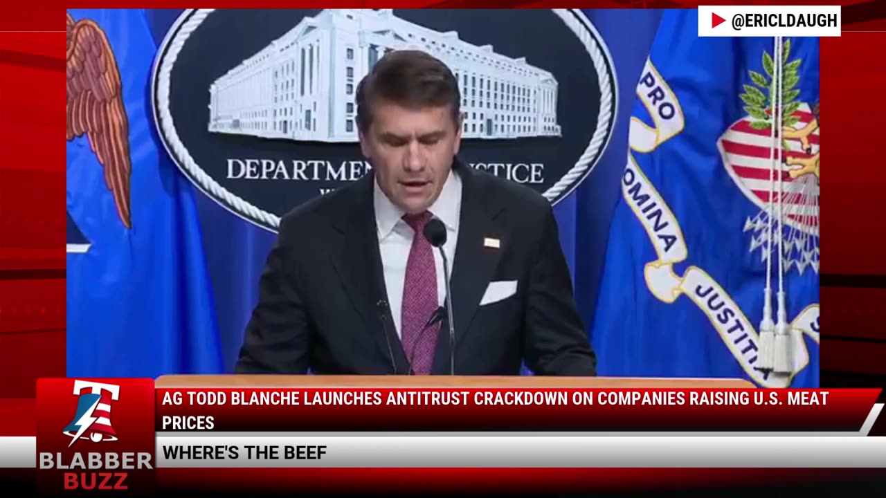 AG Todd Blanche Launches Antitrust Crackdown On Companies Raising U.S. Meat Prices
