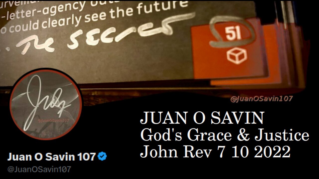 JUAN O SAVIN- Gods Grace & Justice - John Rev 7 10 2022