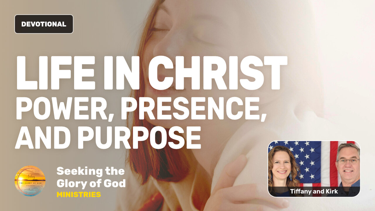 LIFE IN CHRIST (Power, Presence, & Purpose) - Tiffany Root & Kirk VandeGuchte