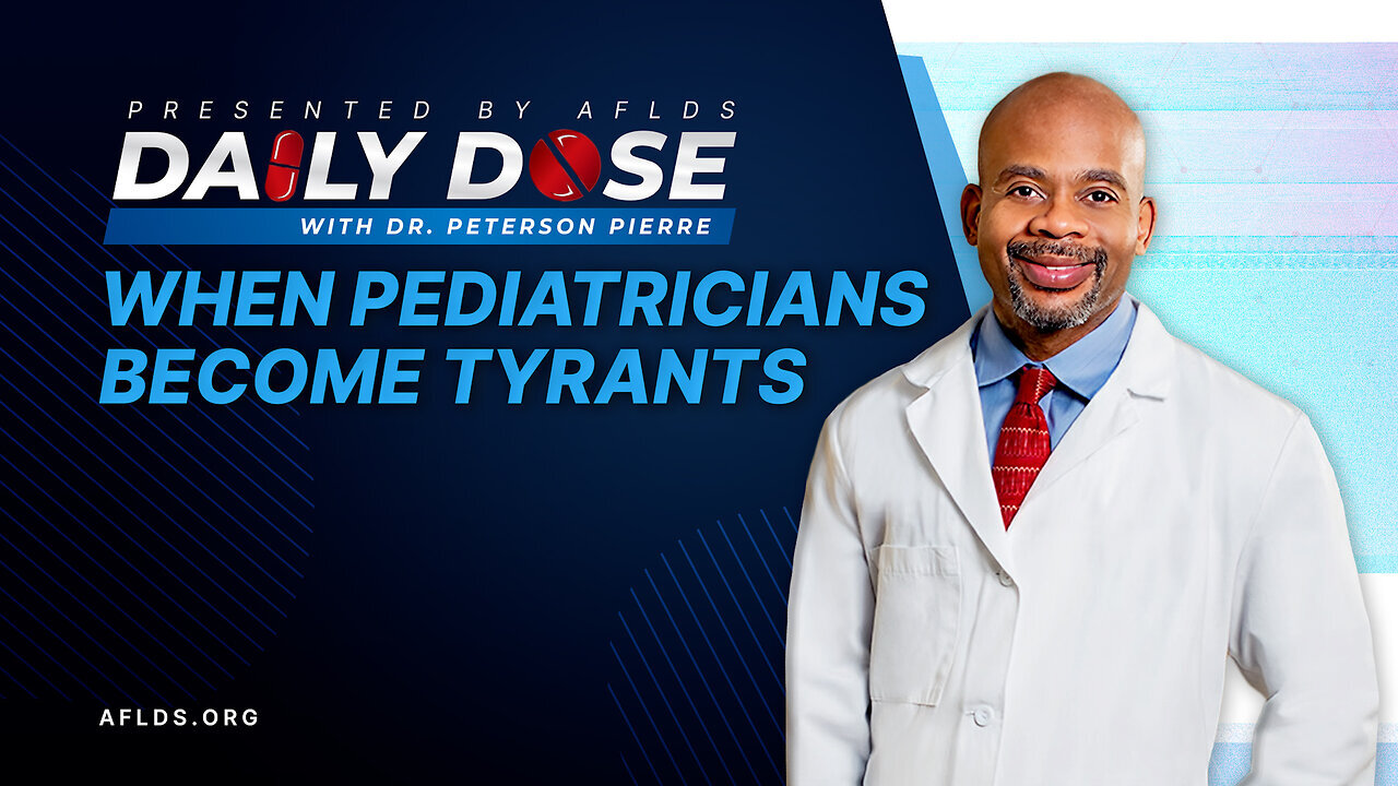 Daily Dose: When Pediatricians Become Tyrants with Dr. Peterson Pierre