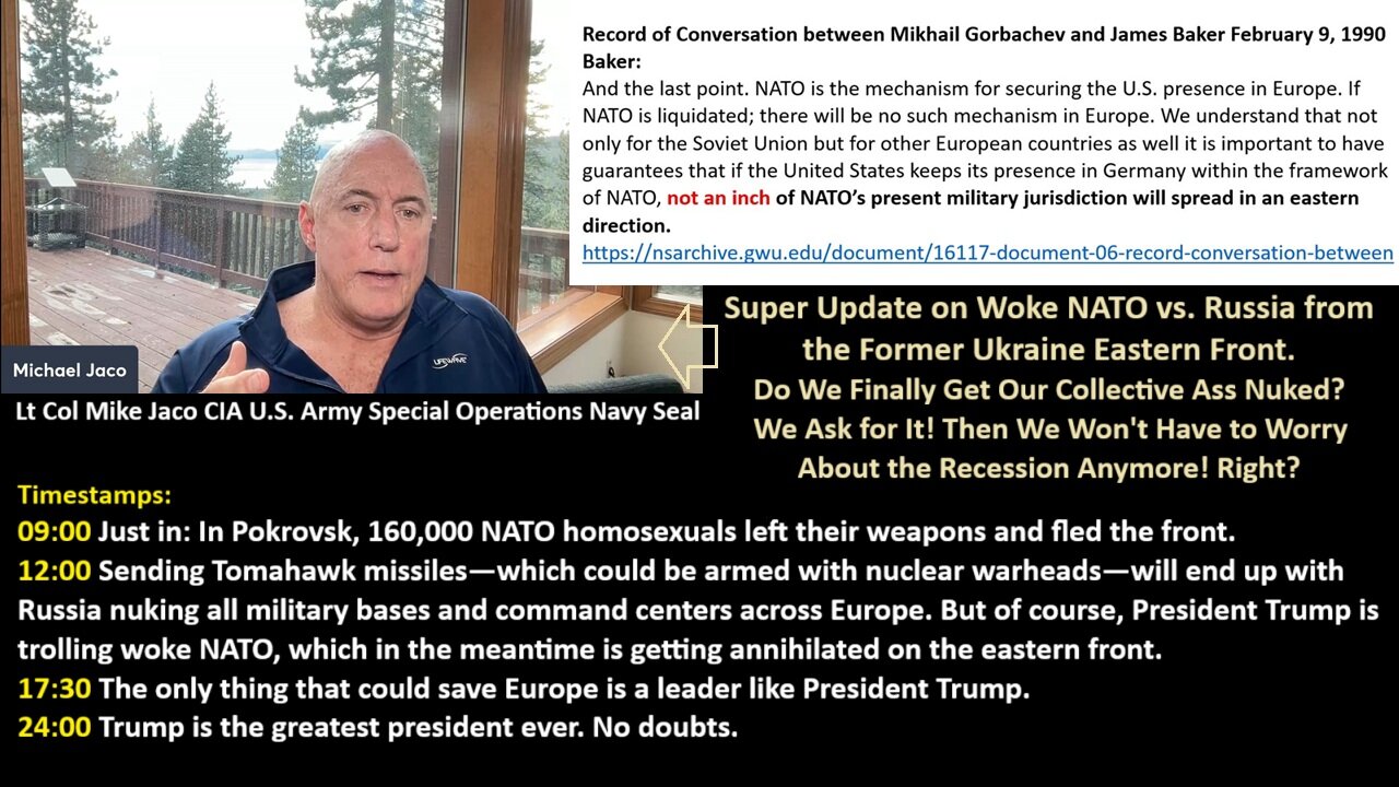 Lt. Col. Jaco, CIA Navy SEAL: Super Update on Woke NATO vs. Russia from the Former Ukraine Eastern Front. Do We Finally Get Our Collective Ass Nuked? We Ask for It! Then We Wont Have to Worry About the Recession Anymore! Right?