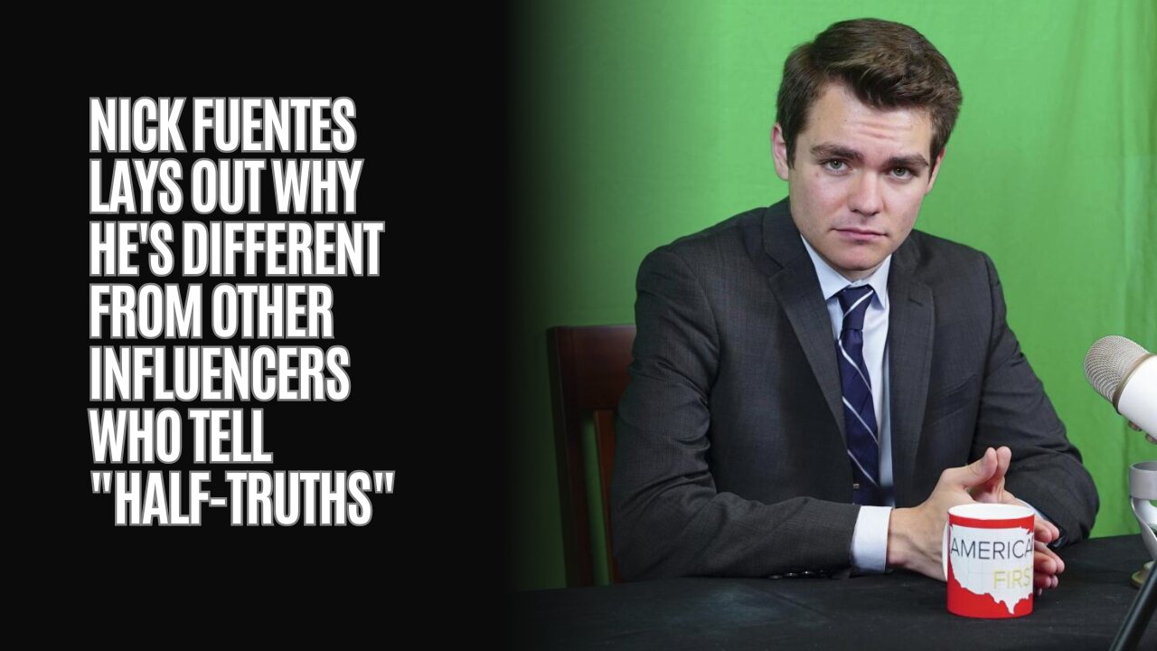 Nick Fuentes Lays Out Why Hes Different From Other Influencers Who Tell Half-Truths