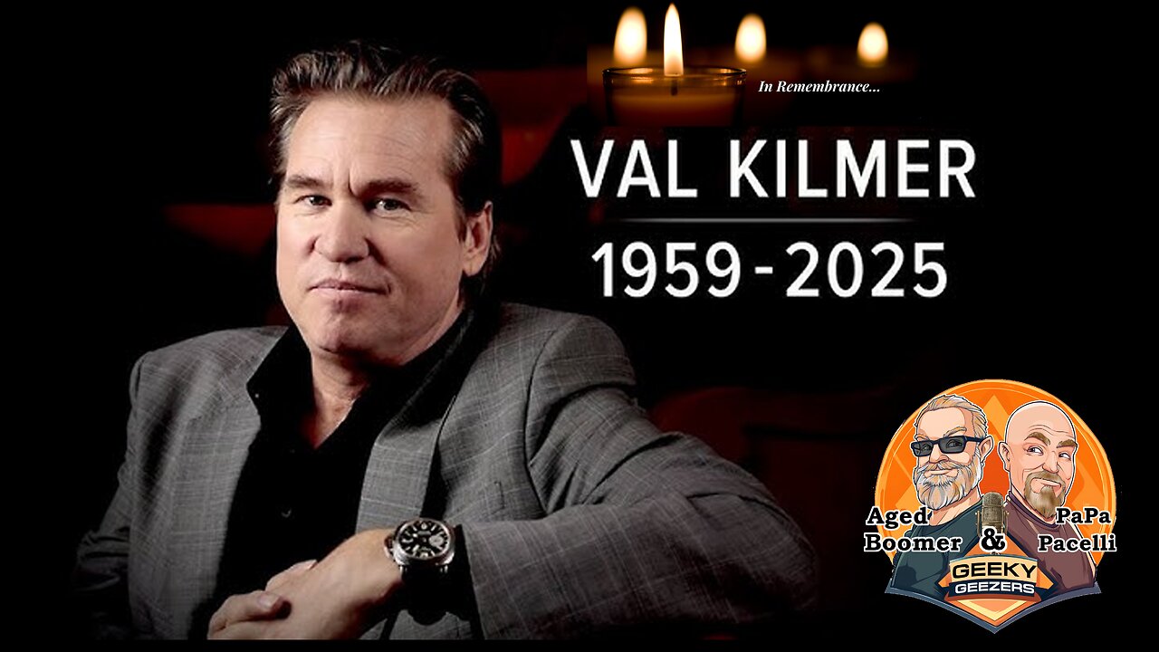 Geeky Geezers Clips – In Remembrance – Val Kilmer