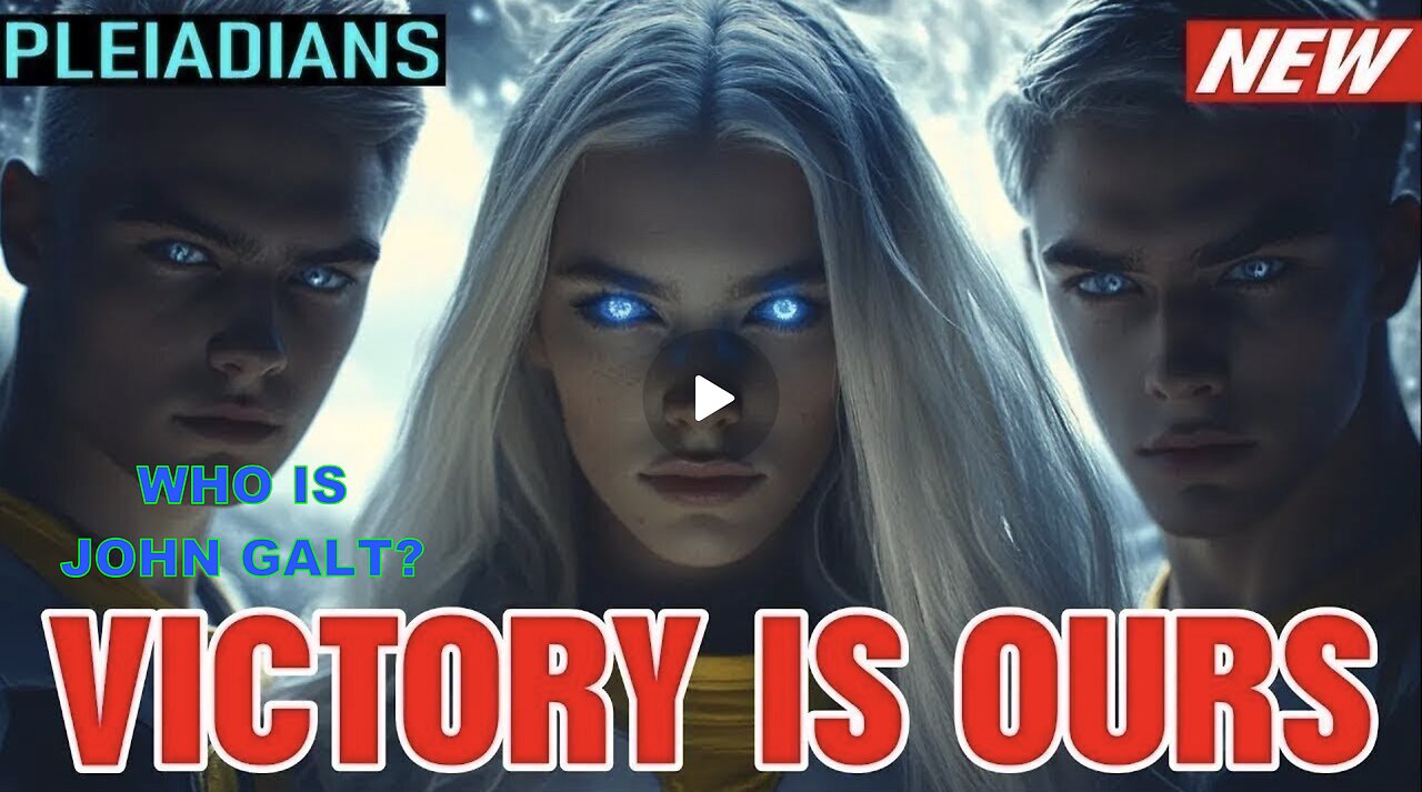 The Pleiadians Victory Is Ours – You Won’t Believe How We Did It! WHO IS JOHN GALT? CLIF HIGH