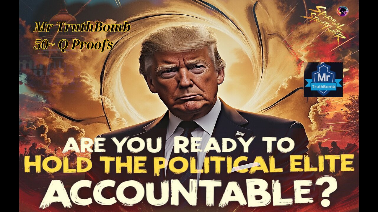 Mr TruthBomb- 50+ Q Proofs- President Trump Q-THE SERIES - EPISODE TWO
