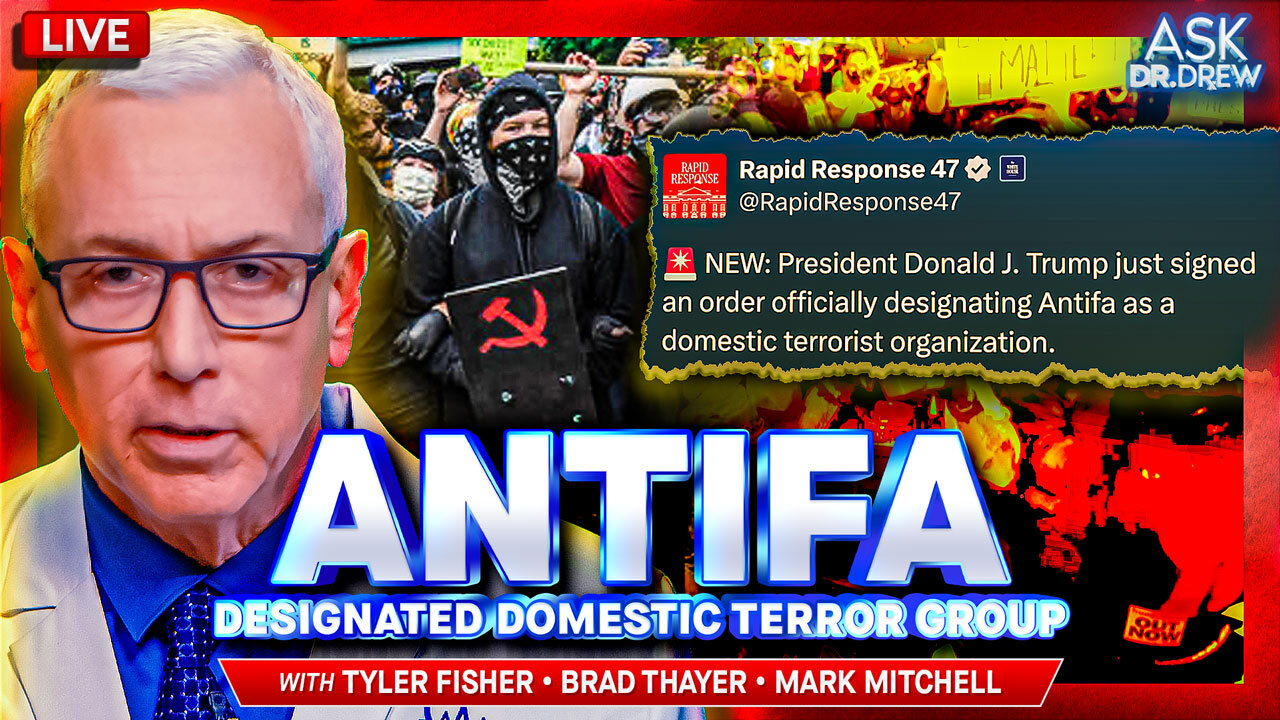 New Trump EO Designates Antifa As A Domestic Terror Group Using Pattern of Political Violence w/ Tyler Fischer, Brad Thayer, Mark Mitchell – Ask Dr. Drew
