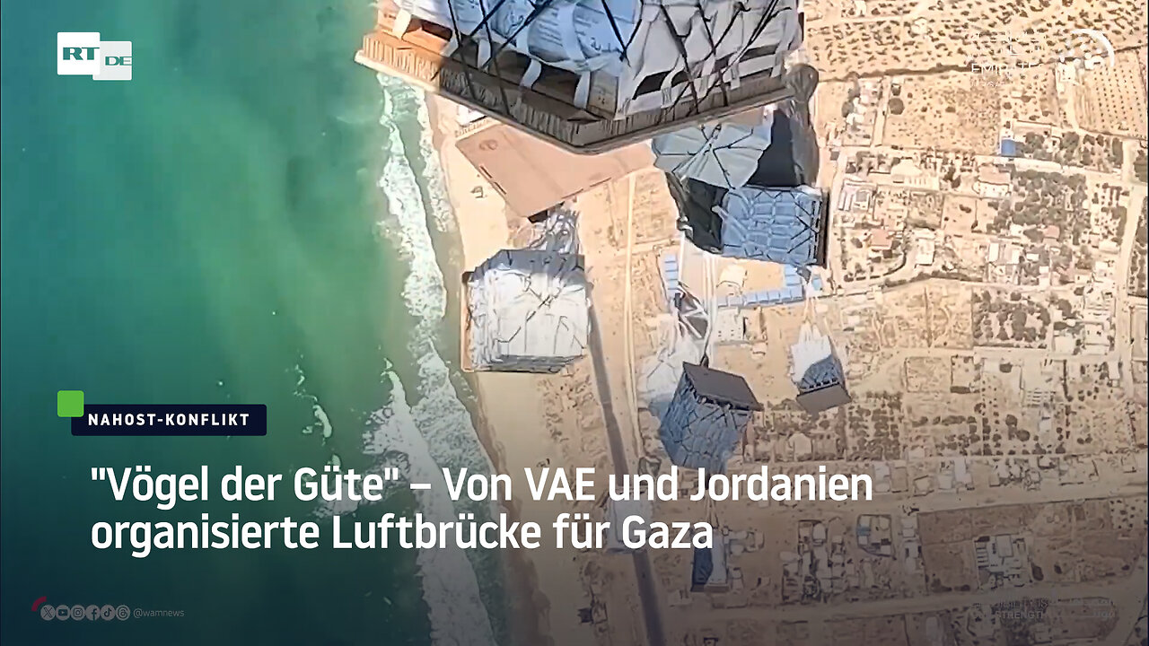 Vögel der Güte – Von VAE und Jordanien organisierte Luftbrücke für Gaza